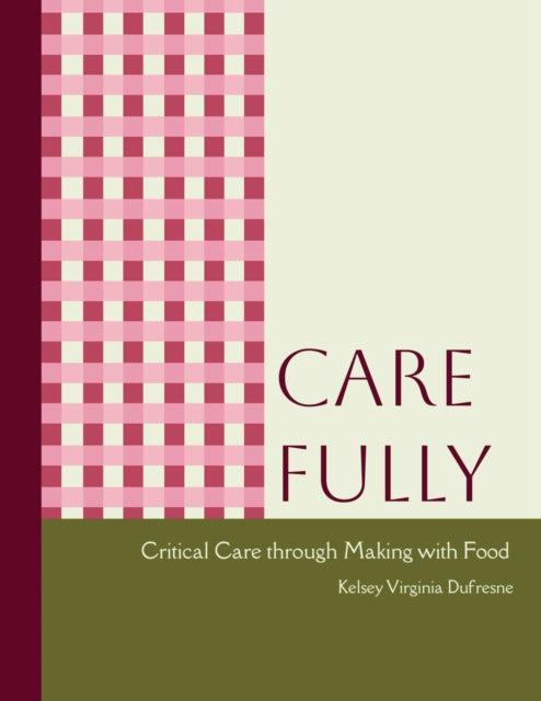 Care Fully: Critical Care Through Making with Food