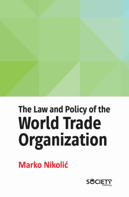 The Law and Policy of the World Trade Organization