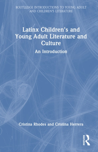 Latinx Children's and Young Adult Literature and Culture: An Introduction