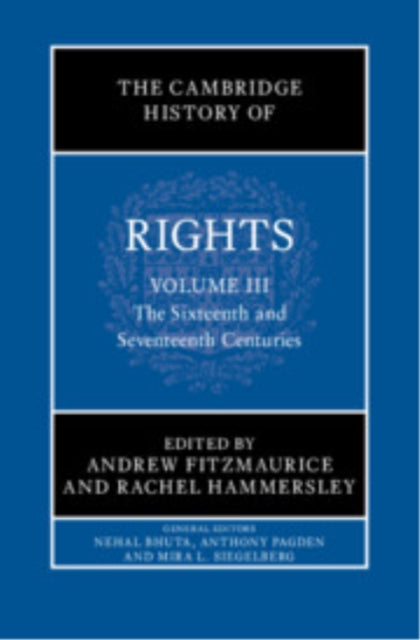 The Cambridge History of Rights: Volume 3, The Sixteenth and Seventeenth Centuries