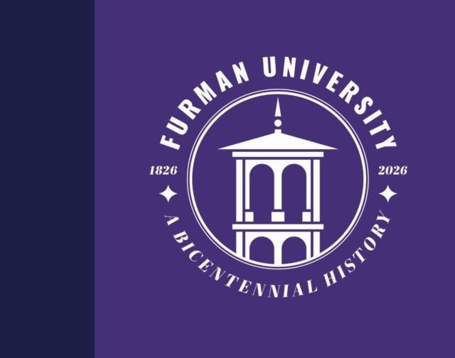Furman University, 1826–2026: A Bicentennial History