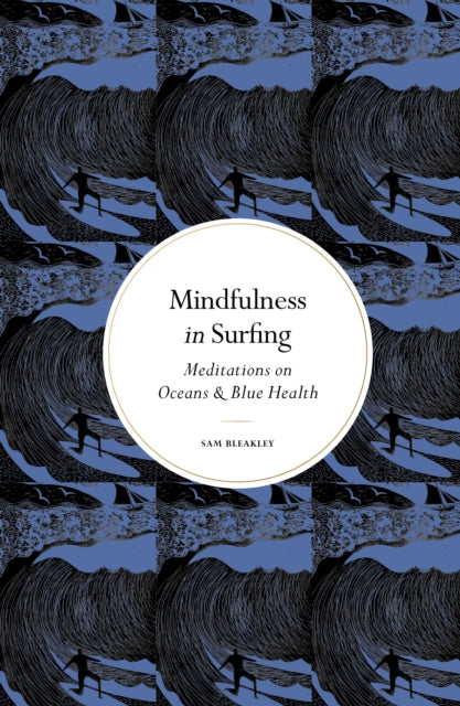 Mindfulness in Surfing: Meditations on Oceans & Blue Health