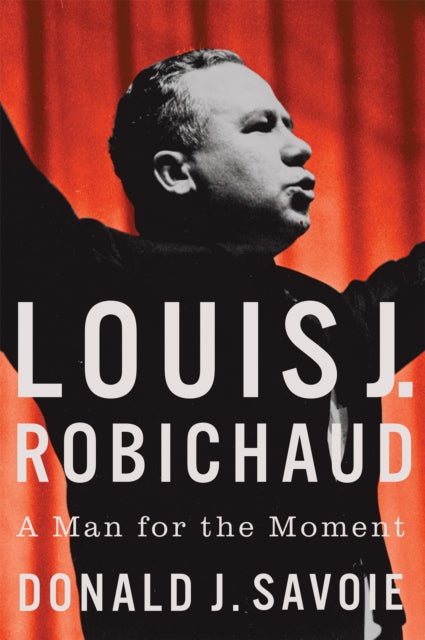 Louis J. Robichaud: A Man for the Moment