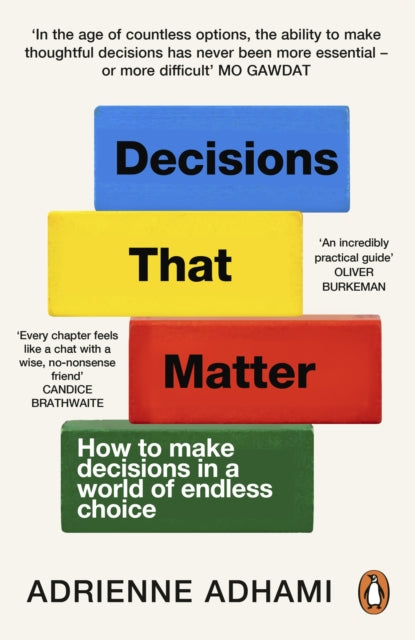 Decisions That Matter: How to Make Decisions in A World of Endless Choice