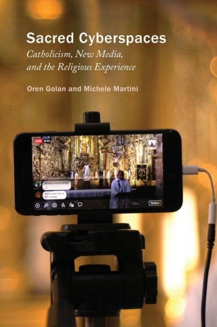 Sacred Cyberspaces: Catholicism, New Media, and the Religious Experience
