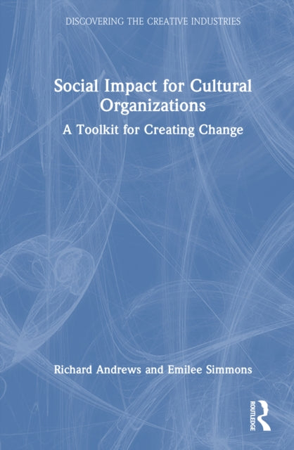 Social Impact for Cultural Organizations: A Toolkit for Creating Change