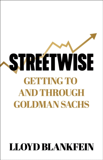 Streetwise: Getting To and Through Goldman Sachs