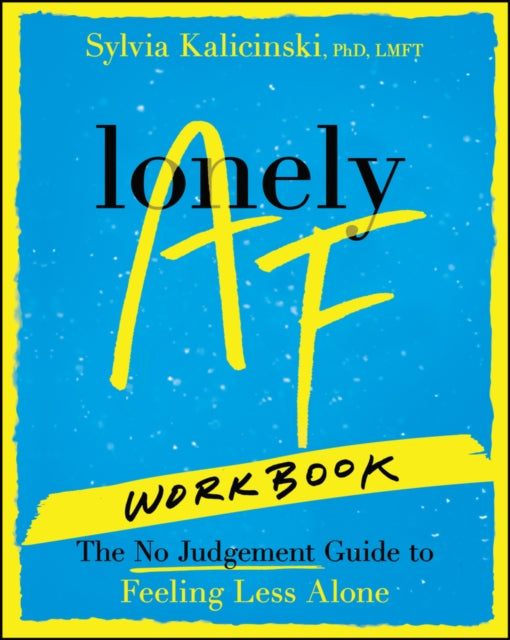 Lonely AF Workbook: The No-Judgment Guide to Feeling Less Alone