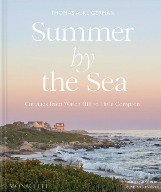 Summer by the Sea: Cottages from Watch Hill to Little Compton
