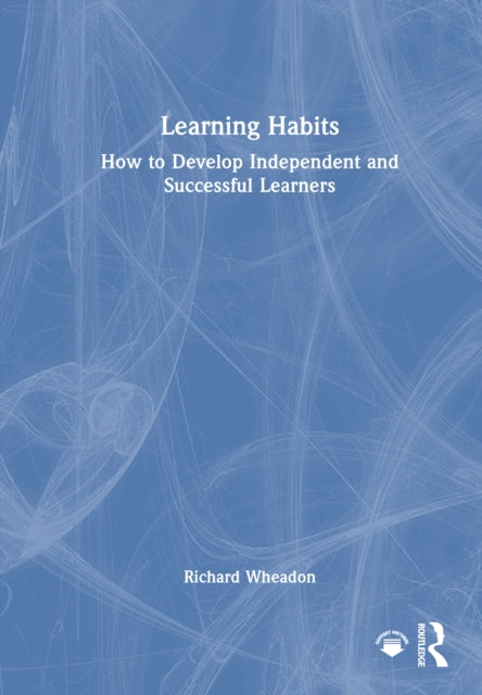 Learning Habits: How to Develop Independent and Successful Learners