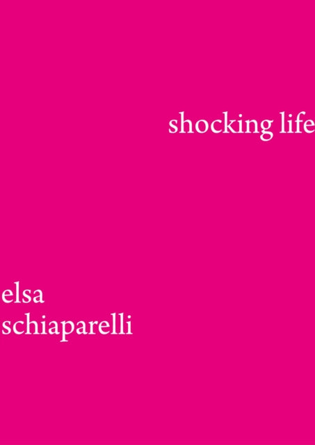 Shocking LIfe: The Autobiography of Elsa Schiaparelli