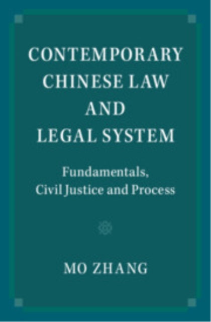 Contemporary Chinese Law and Legal System: Fundamentals, Civil Justice and Process