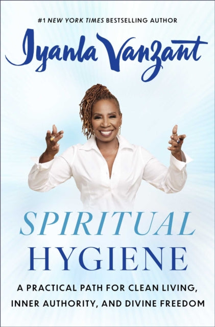 Spiritual Hygiene: A Practical Path for Clean Living, Inner Authority, and Divine Freedom