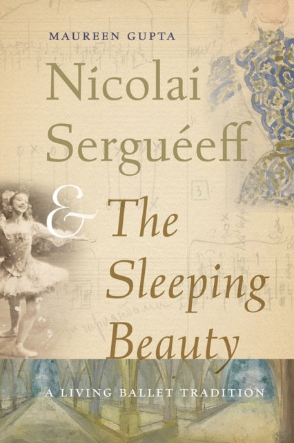 Nicolai Sergueeff and the Sleeping Beauty: A Living Ballet Tradition