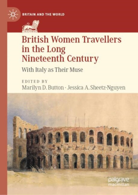 British Women Travellers in the Long Nineteenth Century: With Italy as Their Muse