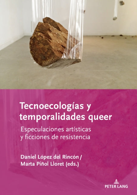 Tecnoecologias y temporalidades queer: Especulaciones artisticas y ficciones de resistencia