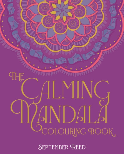 The Calming Mandala Colouring Book: Includes 45 Meditative Images