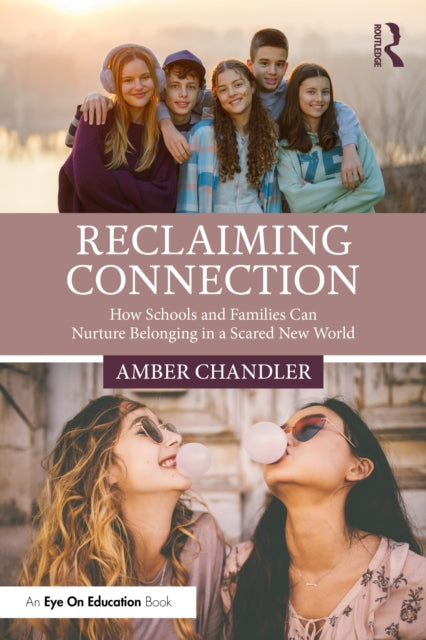 Reclaiming Connection: How Schools and Families Can Nurture Belonging in a Scared New World