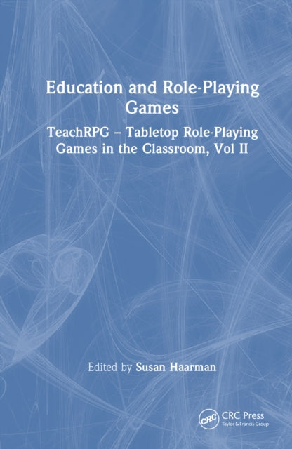 Education and Analog Role-Playing Games: TeachRPG – Tabletop Role-Playing Games in the Classroom, Volume II