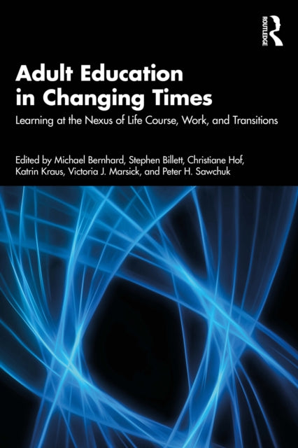 Adult Education in Changing Times: Learning at the Nexus of Life, Work, and Transitions