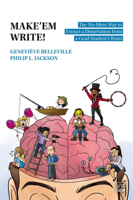 Make'em Write!: The No-Mess Way to Extract a Dissertation from a Grad Student's Brain