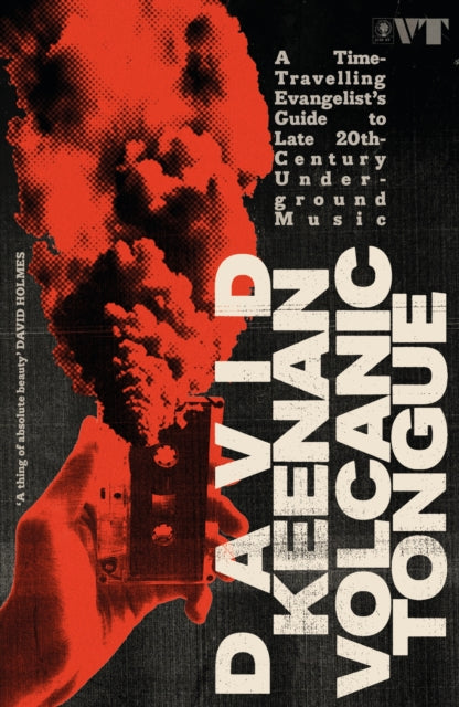 Volcanic Tongue: A Time-Travelling Evangelist’s Guide to Late 20th-Century Underground Music