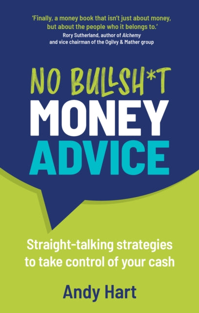 No Bullsh*t Money Advice: Straight-talking strategies to take control of your cash