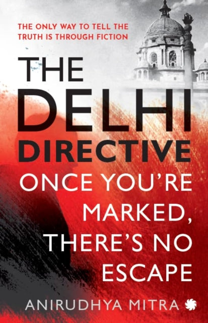 The Delhi Directive: Once You Are Marked Theres No Escape