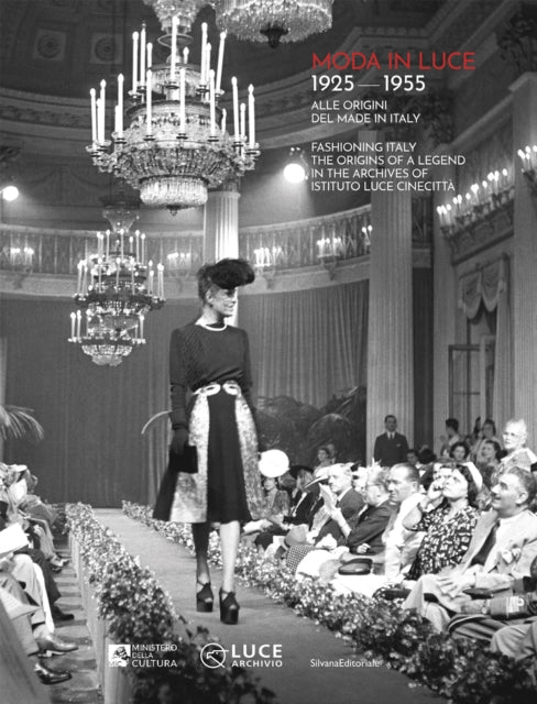 Moda in luce 1925-1955: Fashioning Italy. The origins of a legend in the Archives of Istituto Luce Cinecitta