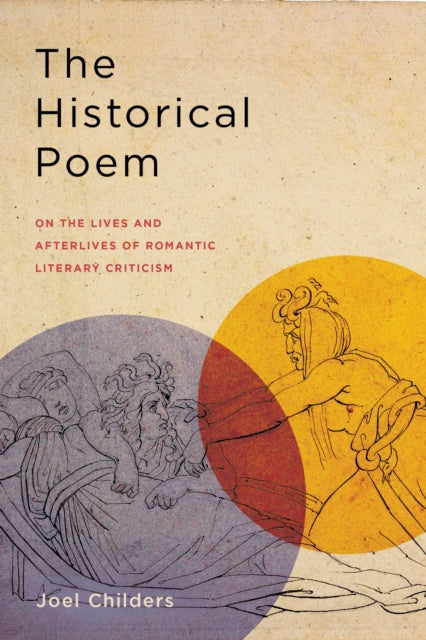 The Historical Poem: On the Lives and Afterlives of Romantic Literary Criticism