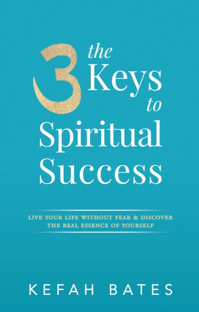 THE 3 KEYS TO SPIRITUAL SUCCESS