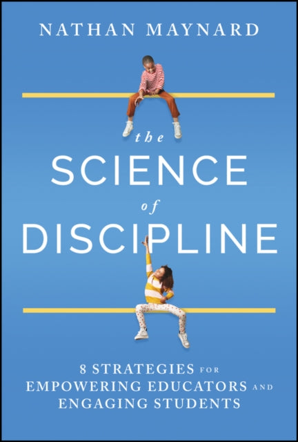 The Science of Discipline: 8 Strategies for Empowering Educators and Engaging Students