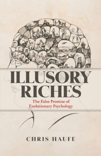 Illusory Riches: The False Promise of Evolutionary Psychology