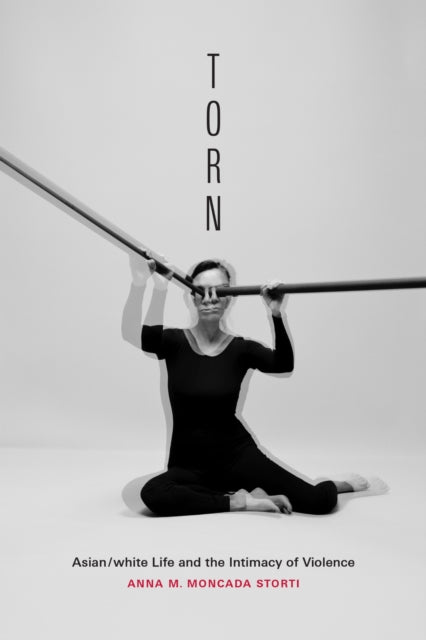 Torn: Asian/white Life and the Intimacy of Violence