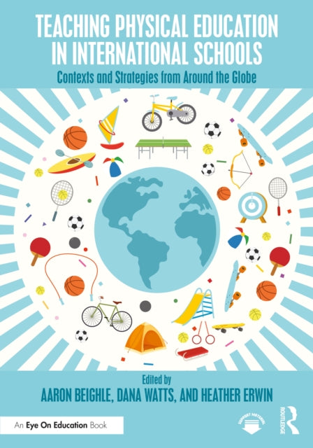 Teaching Physical Education in International Schools: Contexts and Strategies from Around the Globe