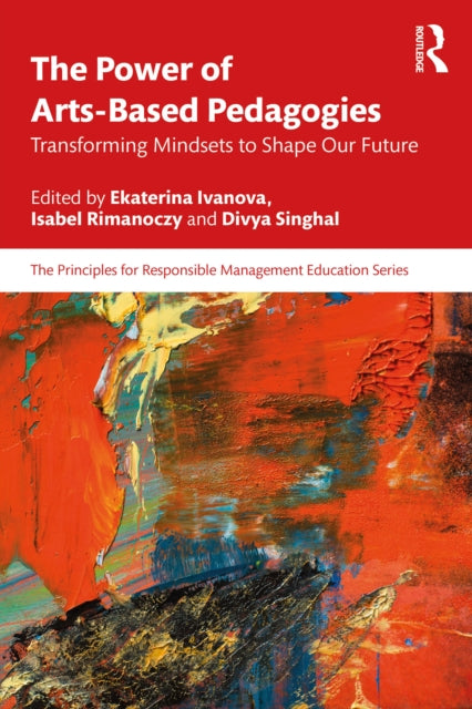 The Power of Arts-Based Pedagogies: Transforming Mindsets to Shape Our Future