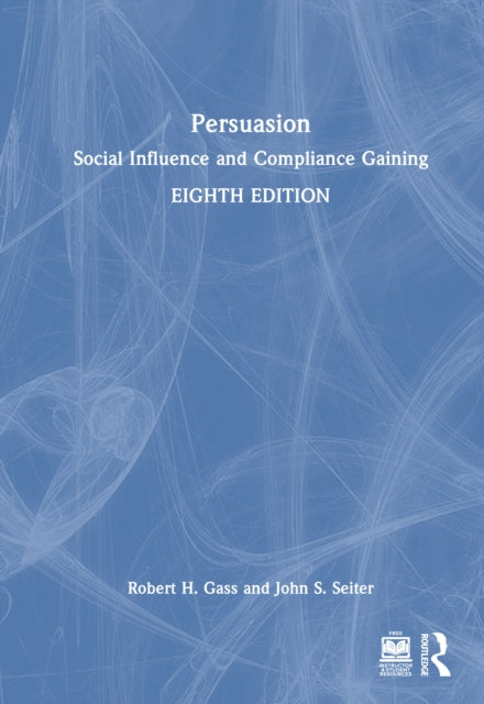 Persuasion: Social Influence and Compliance Gaining