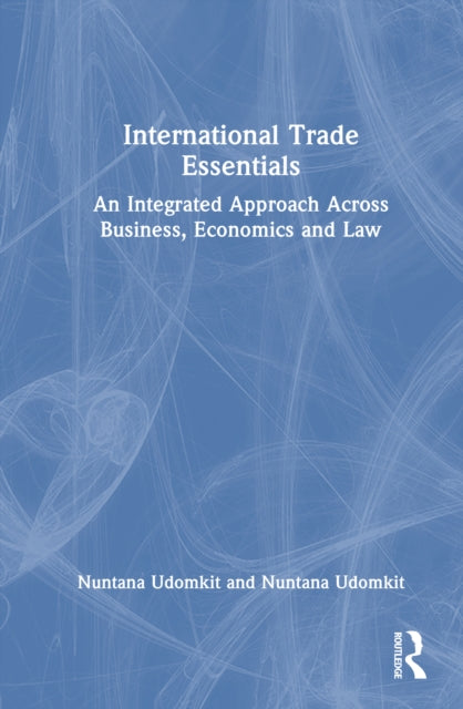 International Trade Essentials: An Integrated Approach Across Business, Economics, and Law