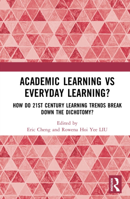 Academic Learning vs Everyday Learning?: How do 21st Century Learning Trends Break Down the Dichotomy?