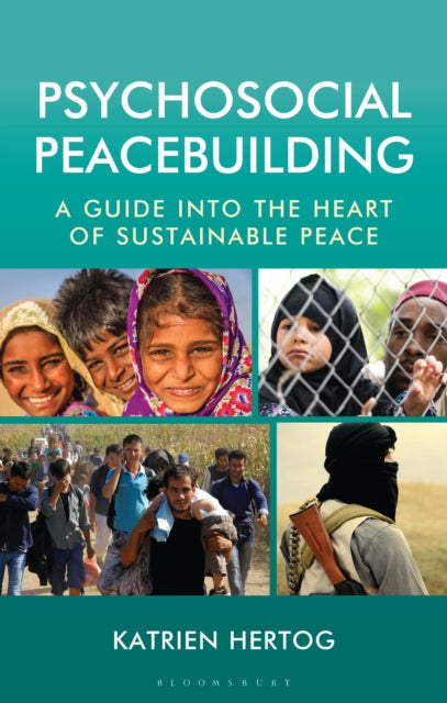Psychosocial Peacebuilding: A Guide into the Heart of Sustainable Peace