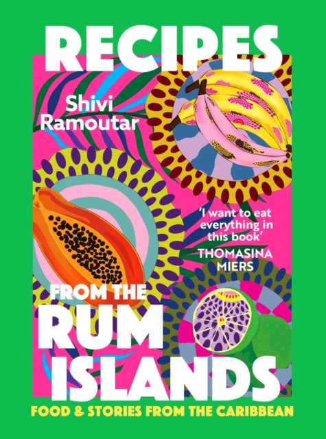 Recipes from the Rum Islands: Food & Stories from the Caribbean