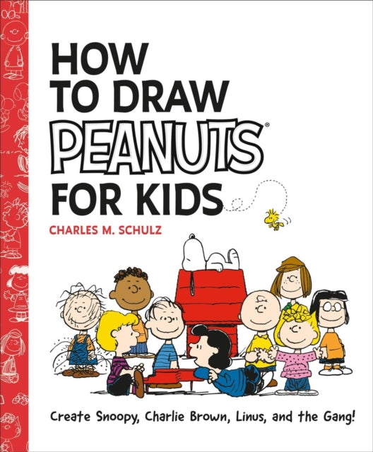 How to Draw Peanuts for Kids: Create Snoopy, Charlie Brown, Linus, and the Gang!