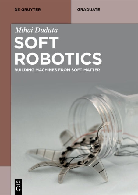 Soft Robotics: Building Machines from Soft Matter
