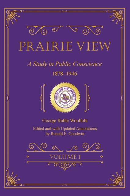 Prairie View: A Study in Public Conscience, 1878–1946, Volume I