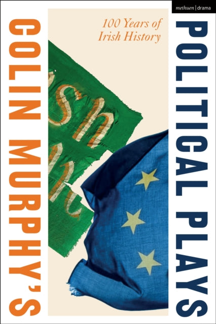 Colin Murphy's Political Plays: 100 Years of Irish History
