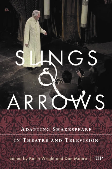 Slings & Arrows: Adapting Shakespeare in Theatre and Television