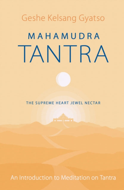 Mahamudra Tantra: The Supreme Heart Jewel Nectar