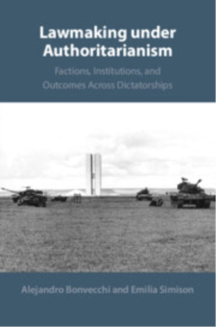 Lawmaking under Authoritarianism: Factions, Institutions, and Outcomes Across Dictatorships