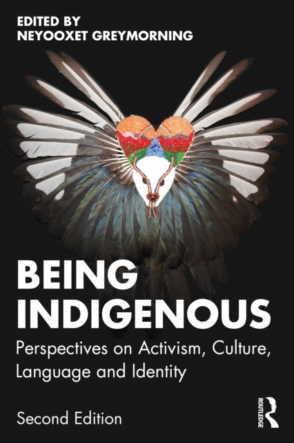 Being Indigenous: Perspectives on Activism, Culture, Language, and Identity
