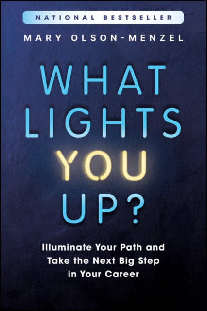 What Lights You Up?: Illuminate Your Path and Take the Next Big Step in Your Career